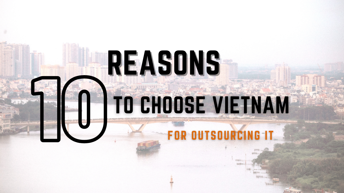 10 Reasons To Choose Vietnam For Outsourcing IT EXE Software